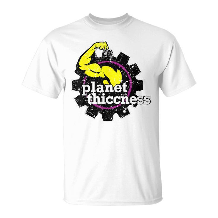 Planet Thiccness Joke Thick Thicc Fitness Workout Gym T-Shirt