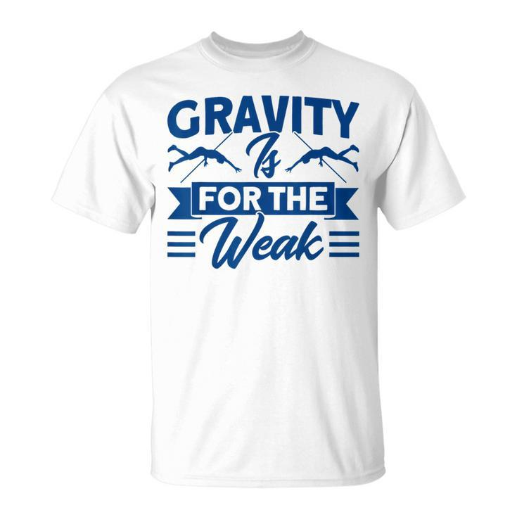 Pole Vaulting Gravity Is For Weak Pole Vault T-Shirt