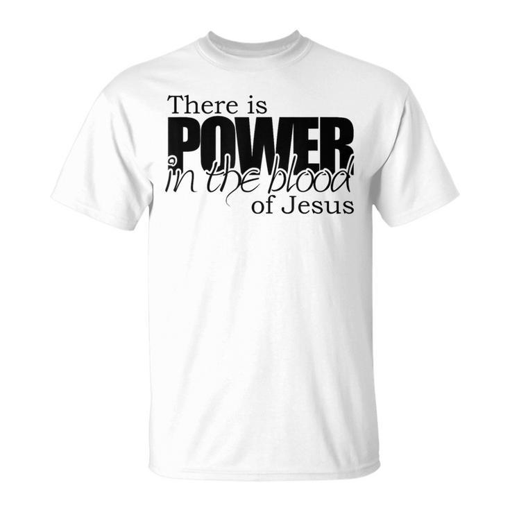 Power In The Blood Of Jesus Salvation Message T-Shirt