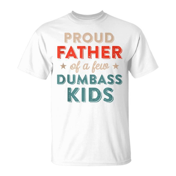 Proud Father Of Dumbass Kid Retro Dad For Fathers Day T-Shirt