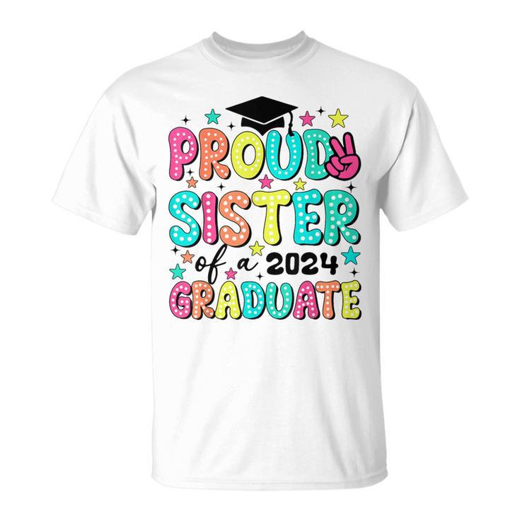 Proud Sister Of 2024 Graduate Class Graduation Last School T-Shirt