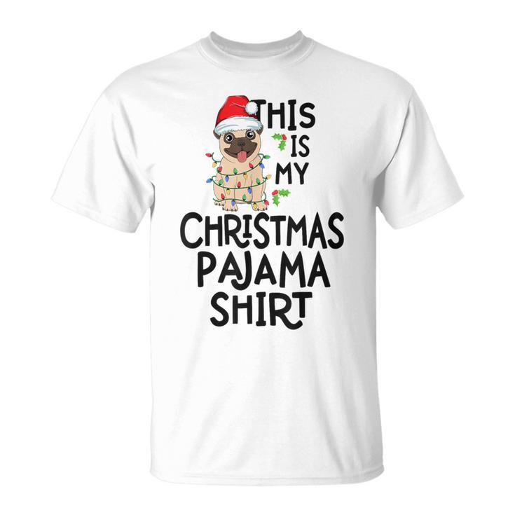 Pug Tree Lights Dog Xmas This Is My Christmas Pajama T-Shirt