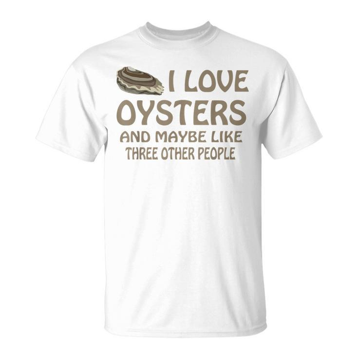 Raw Oysters Got Oyster Eating Love Oyster Party Saying T-Shirt