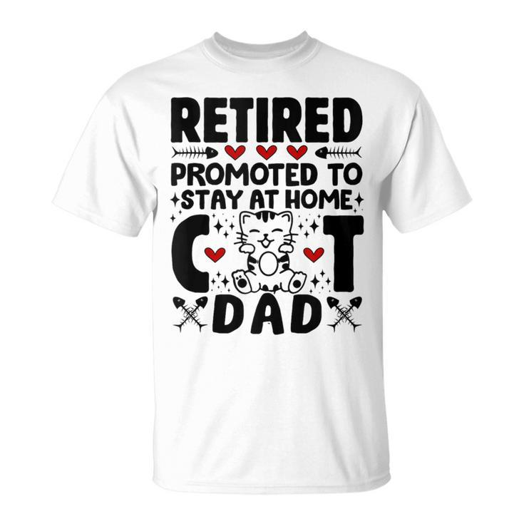 Retired Promoted To Stay At Home Cat Dad Cats Owner Lovers T-Shirt
