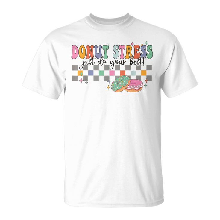 Retro Donut Stress Just Do Your Best Teacher Appreciation T-Shirt