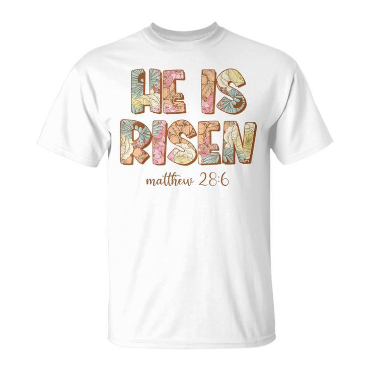 He Is Risen Easter Sublimation Spring Florals Matthew 286 T-Shirt