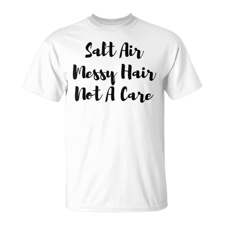 Salt Air Messy Hair Not A Care Women's Beach T-Shitt T-Shirt