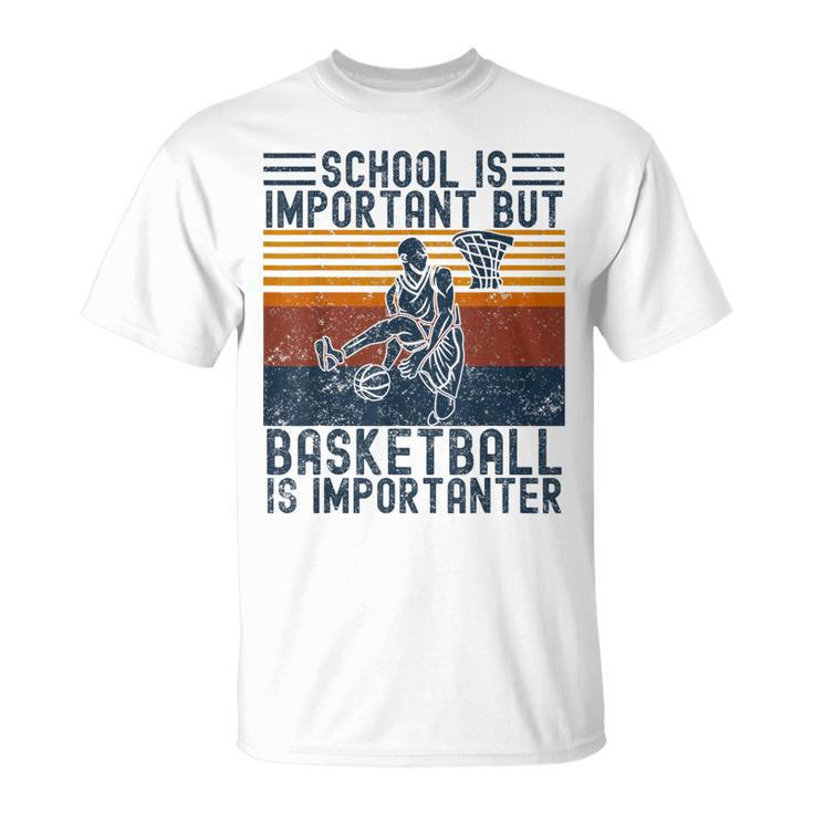 Schule Ist Wichtig Aber Basketball Ist Wichtig Basketball Gray T-Shirt
