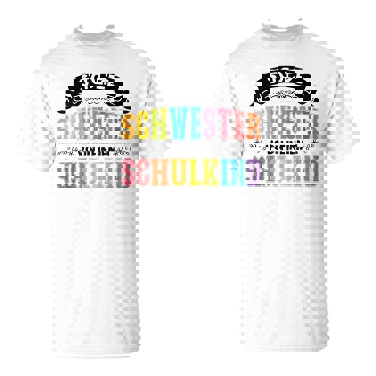 Schwester Von Einer Schulkind Schwester Schulkind S T-Shirt
