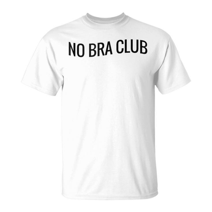 Sexy Braless Boobs Feminist Free The Nips No Bra Club T-Shirt