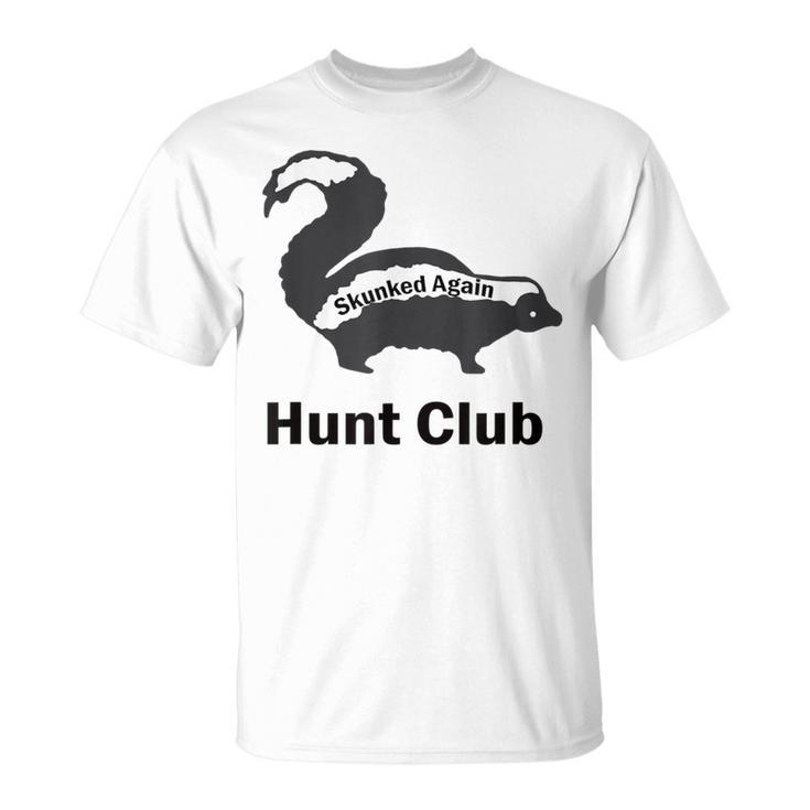 Skunked Again Hunt Club T-Shirt