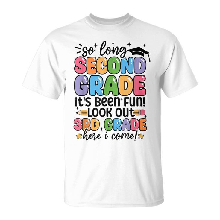 So Long 2Nd Grade Its Been Fun Lookout 2Nd Grade Here I Come T-Shirt