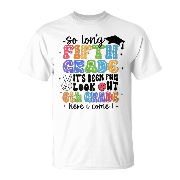So Long 5Th Grade It's Been Fun Graduation Last Day School T-Shirt