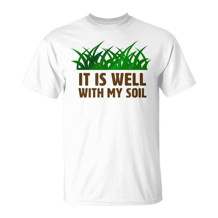 It Is Well With My Soil Christian Farmer T-Shirt