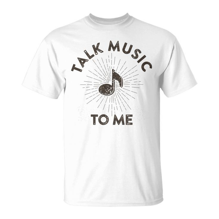 Talk Music To Me Music Lover Quote Saying Meme T-Shirt