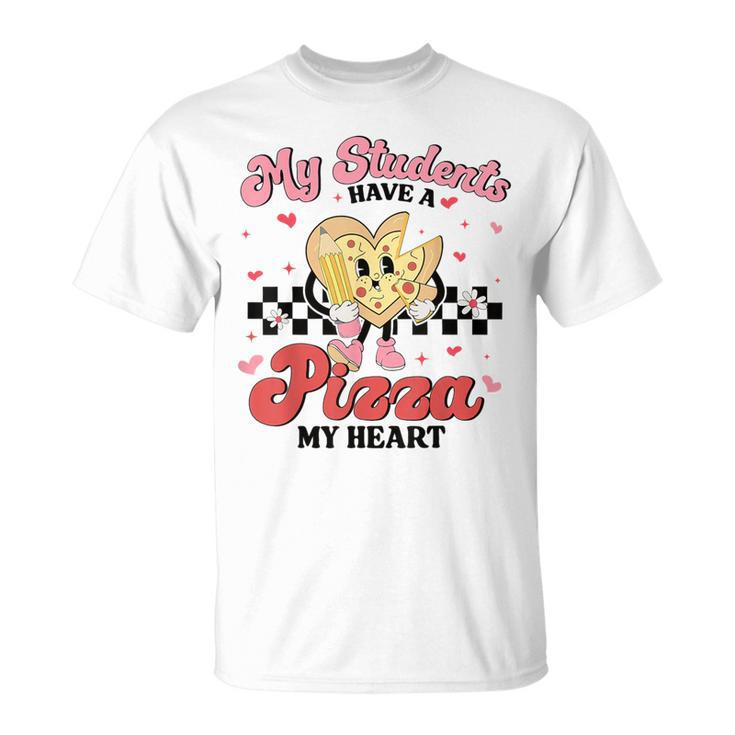 Teacher Valentines Day My Students Have A Pizza Of My Heart T-Shirt
