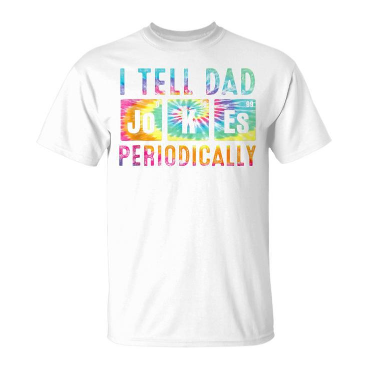 I Tell Dad Jokes Periodically Tie Dye Fathers Day T-Shirt