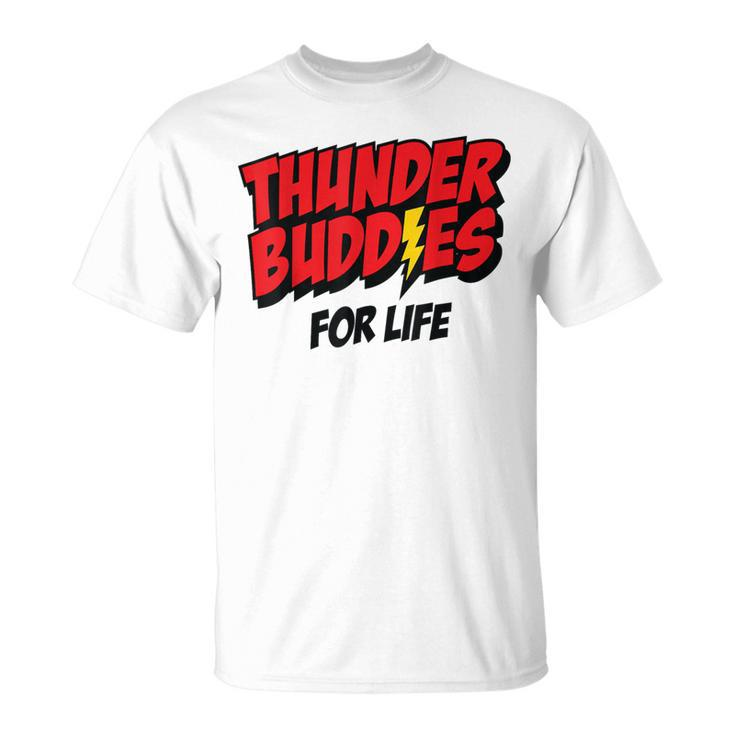 Thunder Buddies For Life T-Shirt