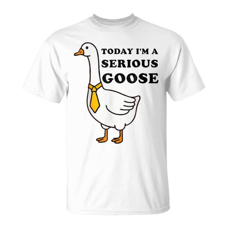Today I'm A Serious Goose Silliest Goose Meme Goose Bumps T-Shirt
