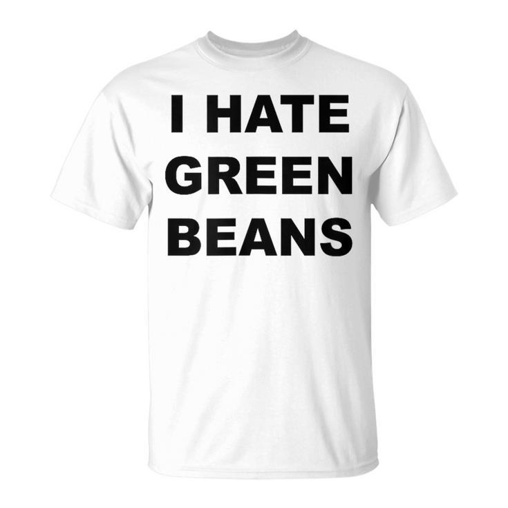 Top That Says I Hate Green Beans  Green Beans Suck T-Shirt