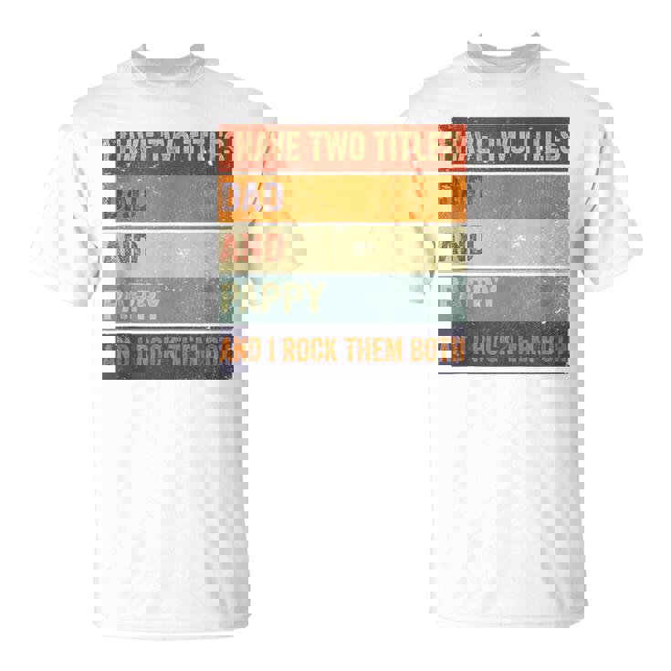 I Have Two Titles Dad And Pappy Grandpa Fathers Day T-Shirt