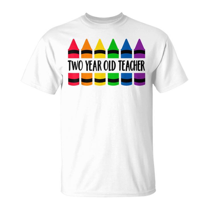 Two Year Old Teacher Crayon Cray Teacher T-Shirt