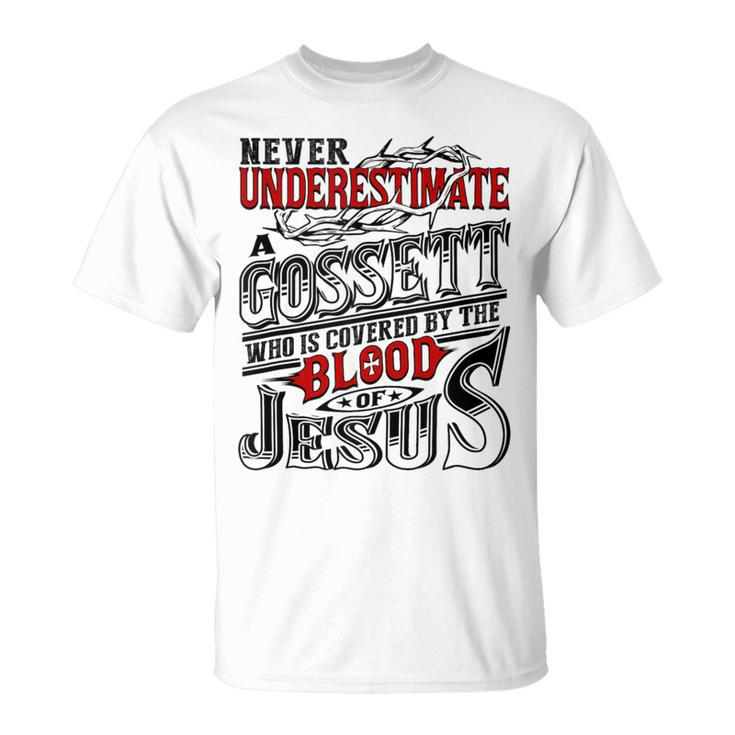 Never Underestimate Gossett Family Name T-Shirt