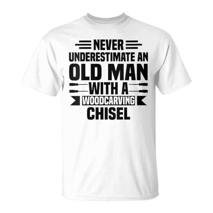 Never Underestimate An Old Man With Woodcarving Carpenter T-Shirt