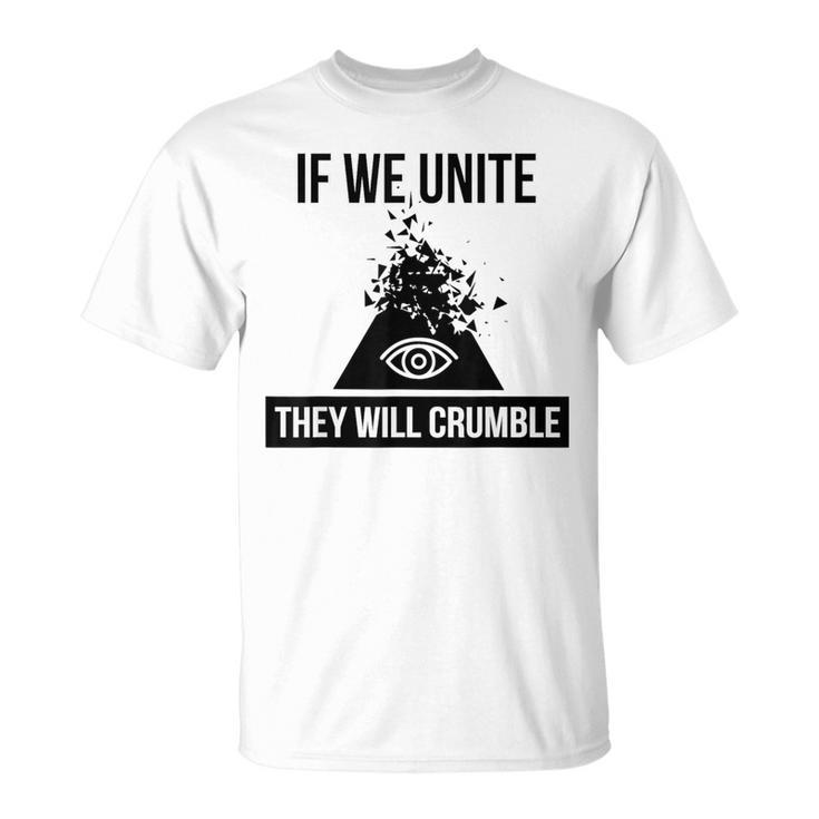 If We Unite They Will Crumble Anti Government Illuminati T-Shirt