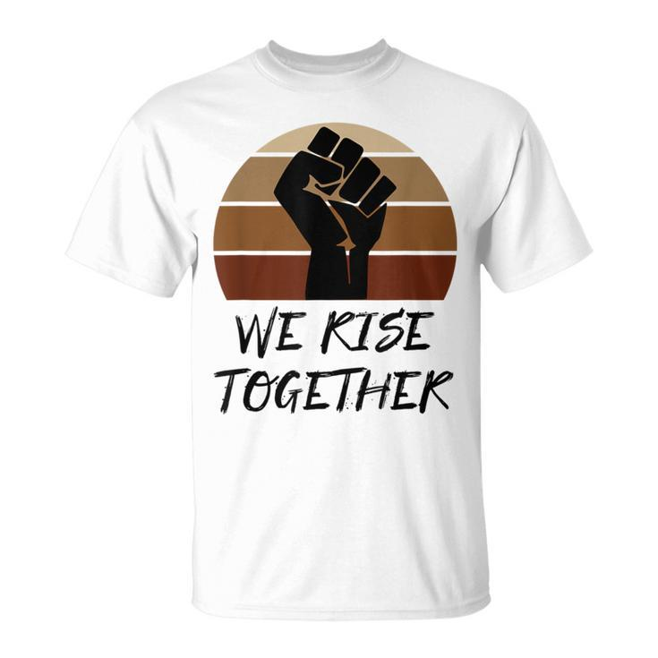 United Against Racism Blm Support Rise Together Quote T-Shirt
