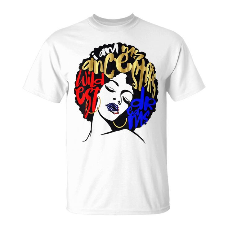 Usa Ancestors Wildest Dreams Afro July 4Th T-Shirt