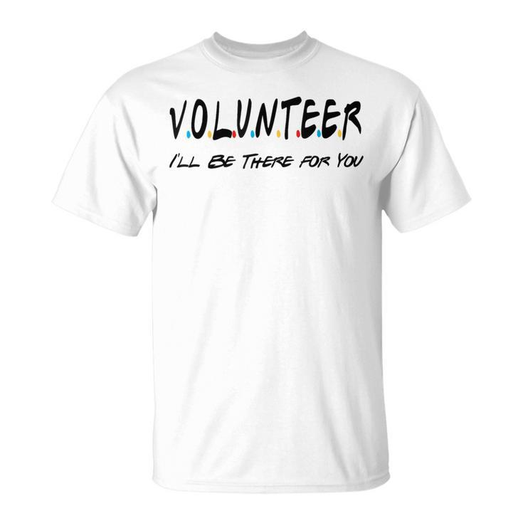 Volunr I'll Be There For You Volunring T-Shirt