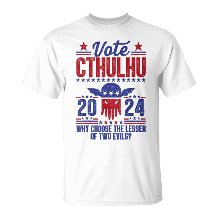 Vote 2024 Cthulhu President Choose The Lesser Of Two Evils T-Shirt