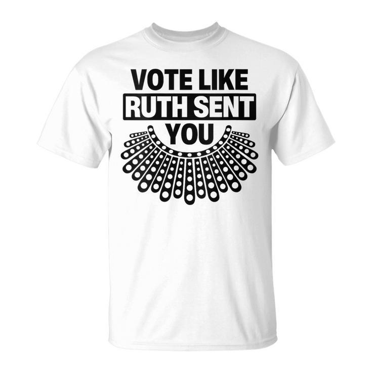 Vote Like Ruth Sent You Feminist Quote T-Shirt