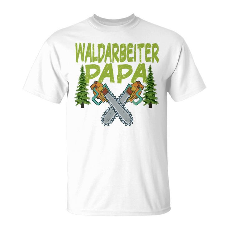 Waldarbeiter Papa Baumfäller Bäume Fällen Im Wald T-Shirt