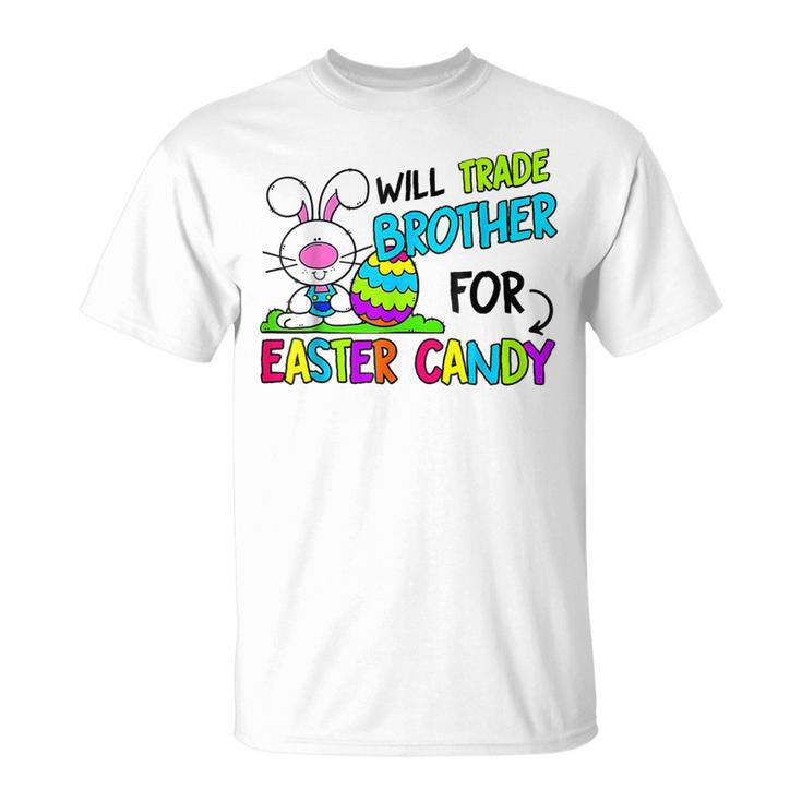 Will Trade Brother For Easter Candy For Sister T-Shirt