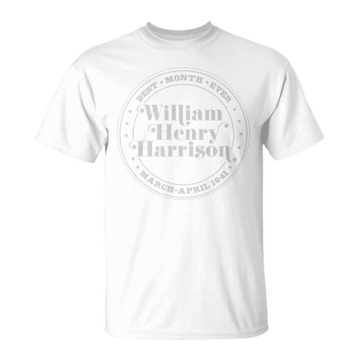 William Henry Harrison Best Month Ever T-Shirt