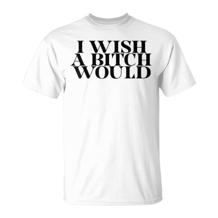 I Wish A Bitch Would Slap A Hoe Meme Try Me T-Shirt