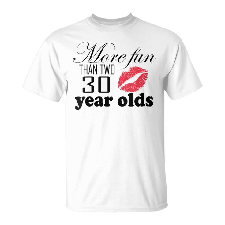 Women's More Fun Than Two 30 Year Olds T-Shirt