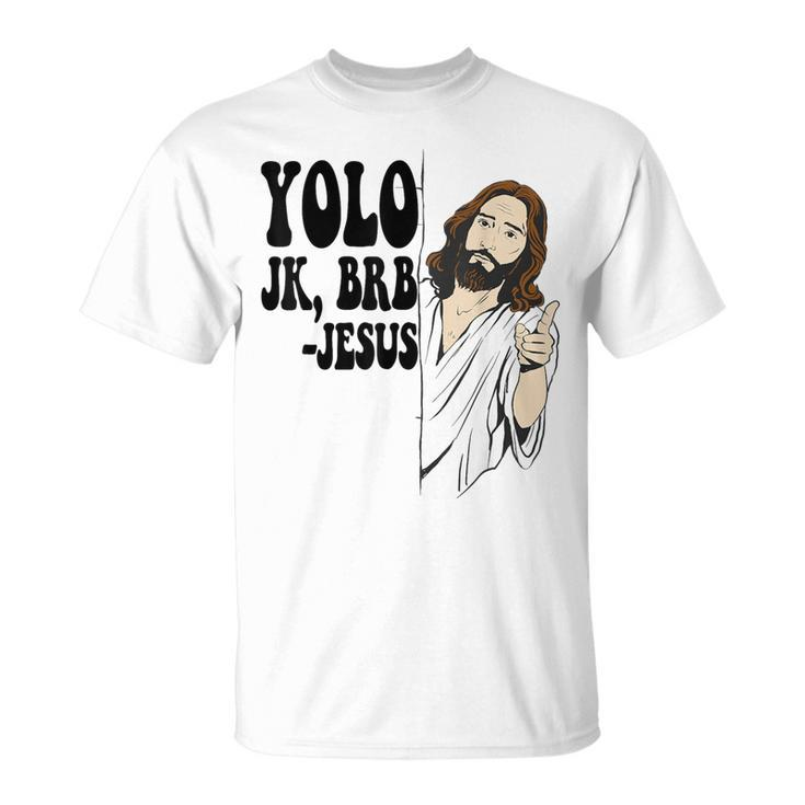 Yolo Jk Brb Jesus Resurrection Christians Easter Day T-Shirt