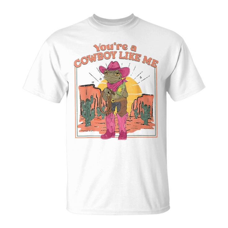 You're A Cowboy Like Me Cowboy Frog T-Shirt