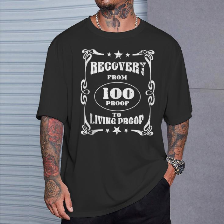 From 100 Proof To Living Proof Proud Alcohol Recovery T-Shirt Gifts for Him