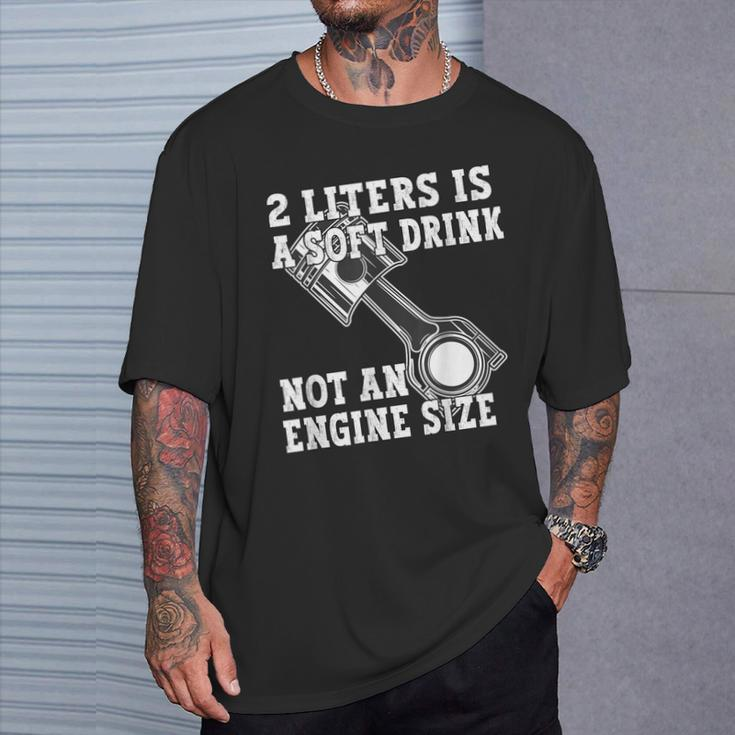 2 Liters Is A Soft Drink Not An Engine Size T-Shirt Geschenke für Ihn