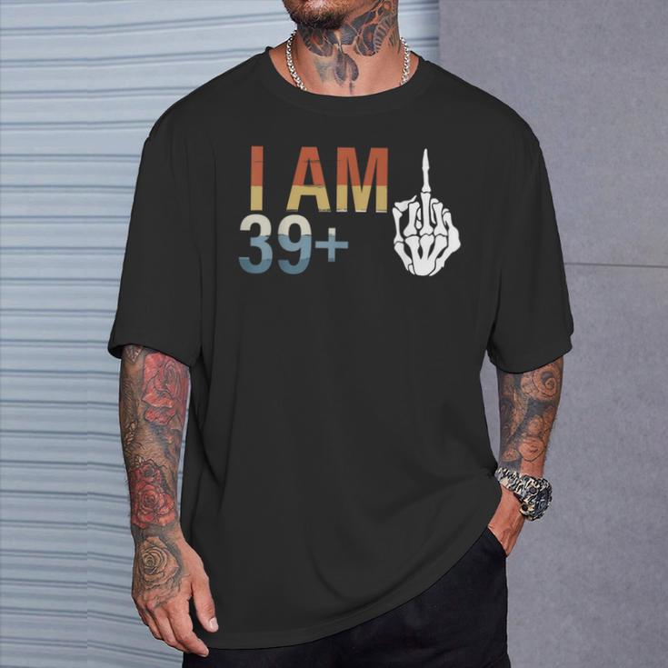 39 Plus 1 Middle Finger 40Th Birthday For 40 Yrs Bday T-Shirt Gifts for Him