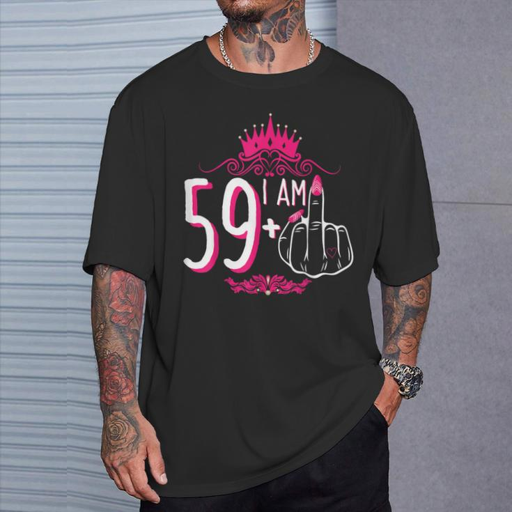 I Am 59 Plus 1 Middle Finger Pink Crown 60Th Birthday T-Shirt Gifts for Him
