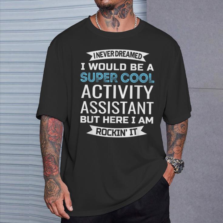 Activity Assistant Activities Professional Week T-Shirt Gifts for Him