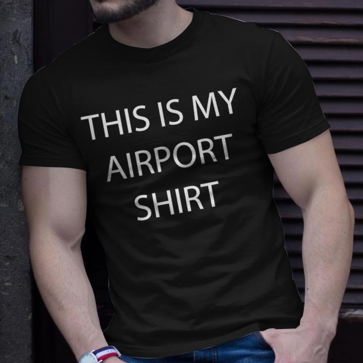 This Is My Airport Wear This At The Airport T-Shirt Gifts for Him