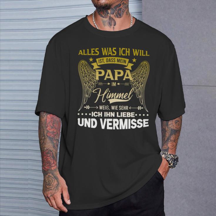 Alles Was Ich Will Ist Dass Mein Papa Im Himmel Weiß T-Shirt Geschenke für Ihn