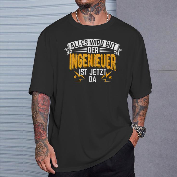 Alles Wird Gut Der Ingenieur Ist Jetzt Da Handwerker T-Shirt Geschenke für Ihn