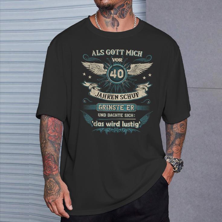 Als Gott Mich 40 Jahreor Schuf Grinste Er Das Wird T-Shirt Geschenke für Ihn